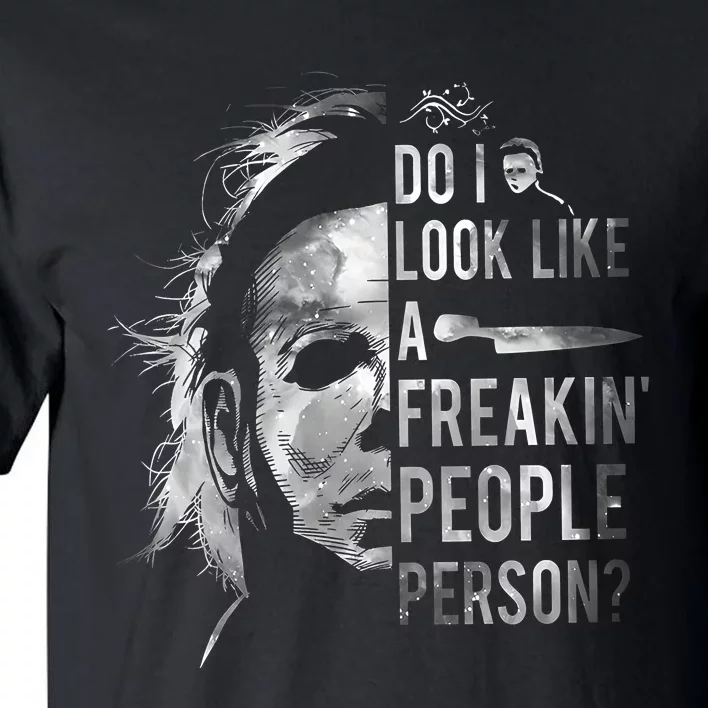 Do I Look Like A Freakin People Person Horror Character Halloween Tall T-Shirt