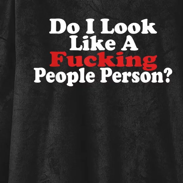 Do I Look Like A Fucking People Person Humor Hooded Wearable Blanket