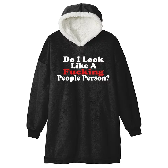 Do I Look Like A Fucking People Person Humor Hooded Wearable Blanket