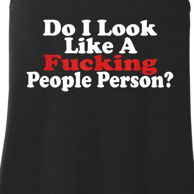 Do I Look Like A Fucking People Person Humor Ladies Essential Tank