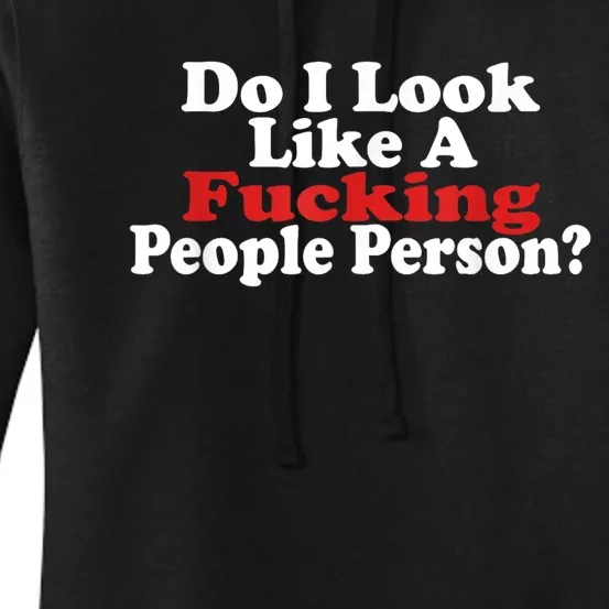 Do I Look Like A Fucking People Person Humor Women's Pullover Hoodie