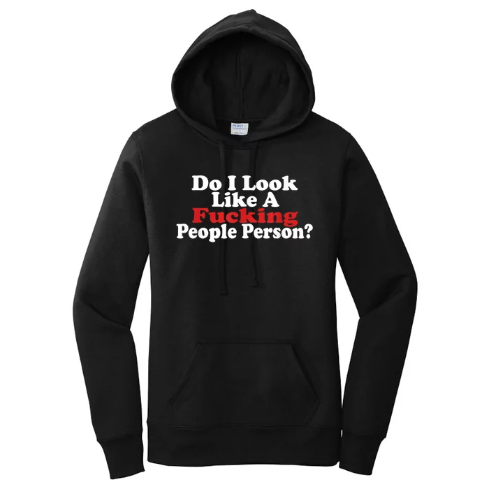 Do I Look Like A Fucking People Person Humor Women's Pullover Hoodie