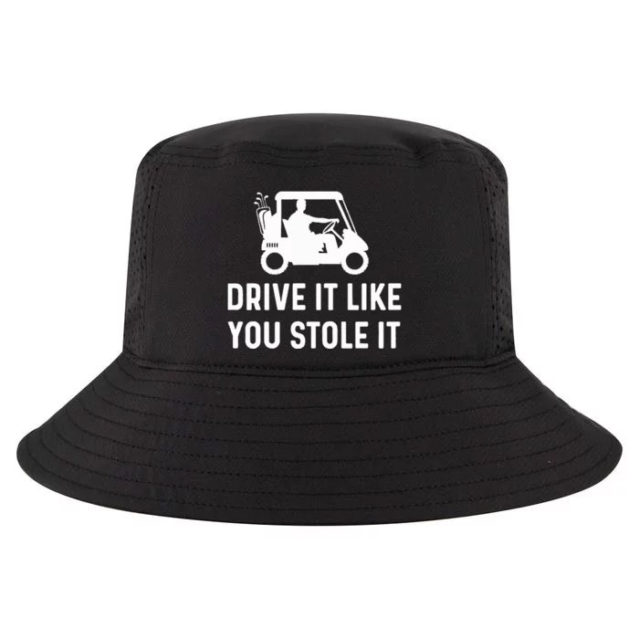 Drive It Like You Stole It  Funny Golf Cart Saying Cool Comfort Performance Bucket Hat