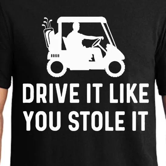 Drive It Like You Stole It  Funny Golf Cart Saying Pajama Set