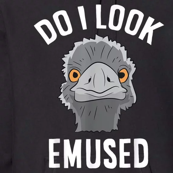 Do I Look Amused Funny Emu Animal Love Emus. Premium Hoodie