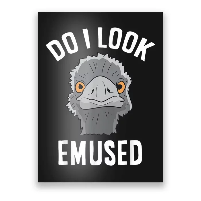 Do I Look Amused Funny Emu Animal Love Emus. Poster