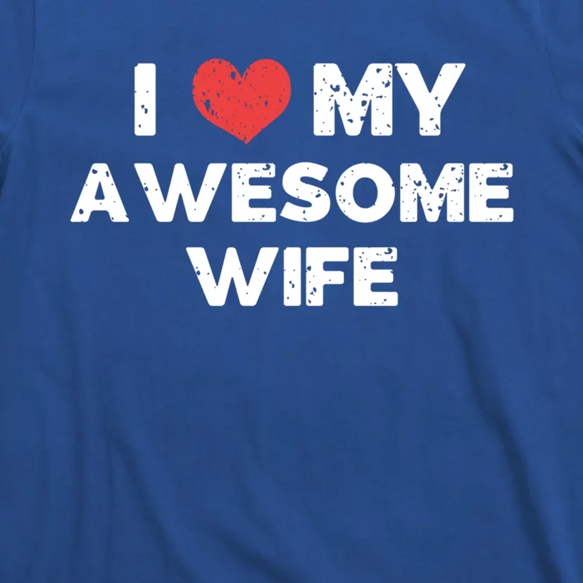 Distressed I Love My Awesome Wife Design Gift T-Shirt