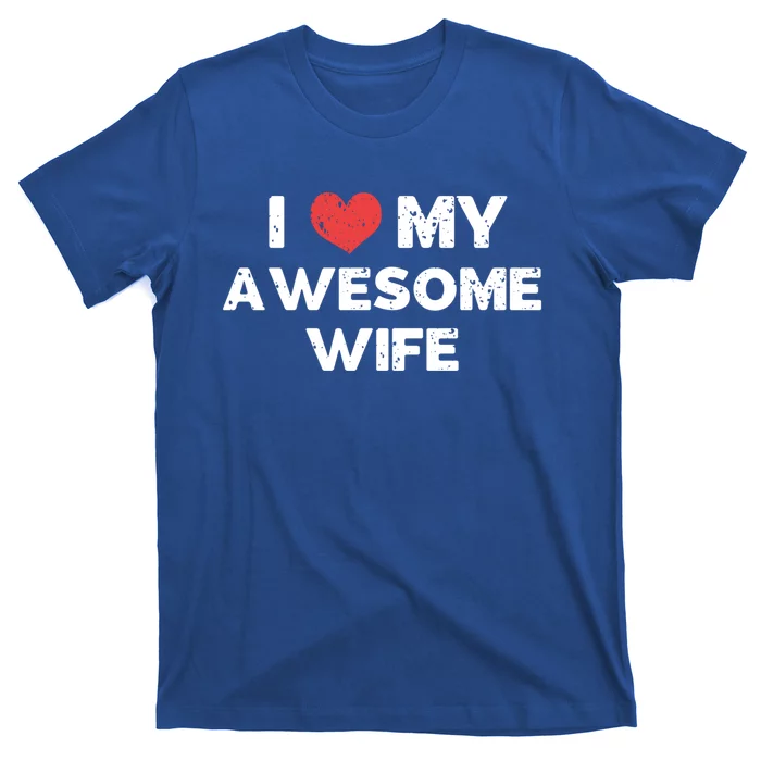 Distressed I Love My Awesome Wife Design Gift T-Shirt