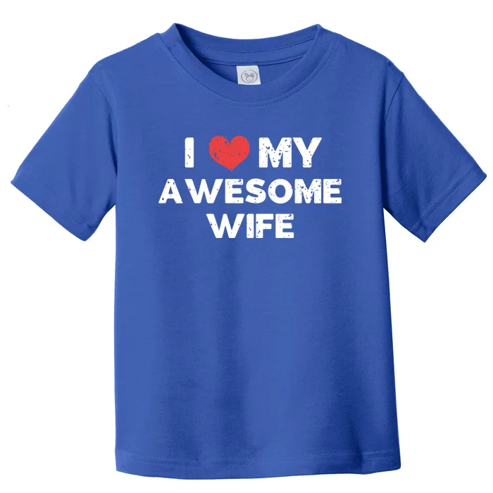 Distressed I Love My Awesome Wife Design Gift Toddler T-Shirt