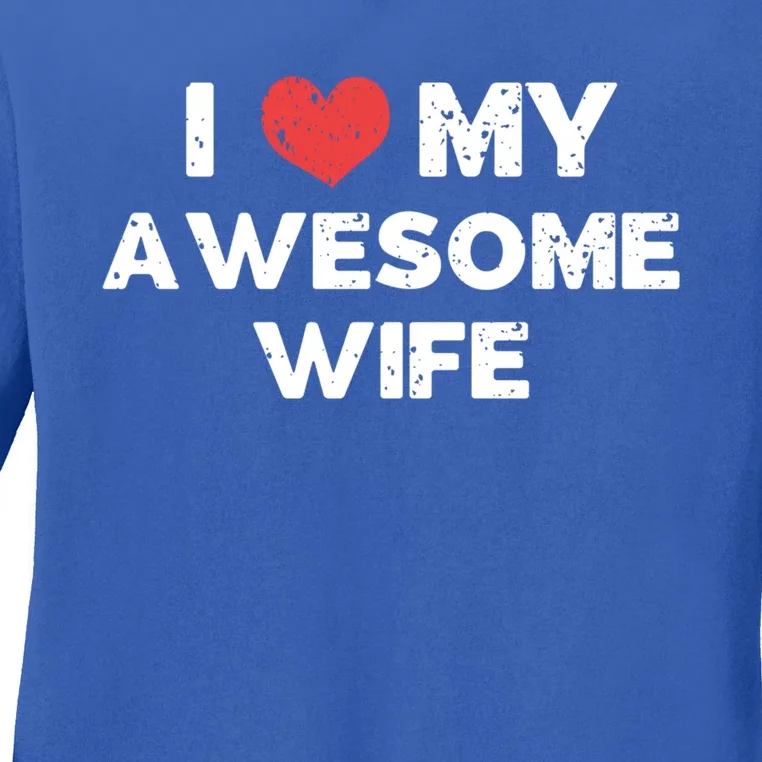 Distressed I Love My Awesome Wife Design Gift Ladies Long Sleeve Shirt