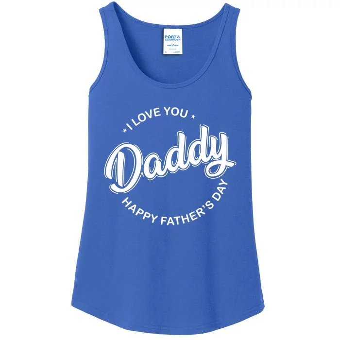 Daddy I Love You Daddy Happy Father's Day Gift Ladies Essential Tank