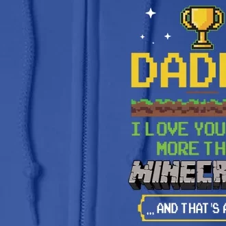 Daddy I Love You Even More Than Minecraf T And Thats A Lot Happy Father Parent J Full Zip Hoodie