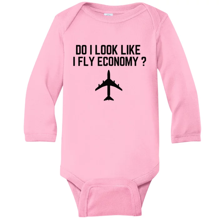 Do I Look Like I Fly Economy Funny First Class Traveling Baby Long Sleeve Bodysuit