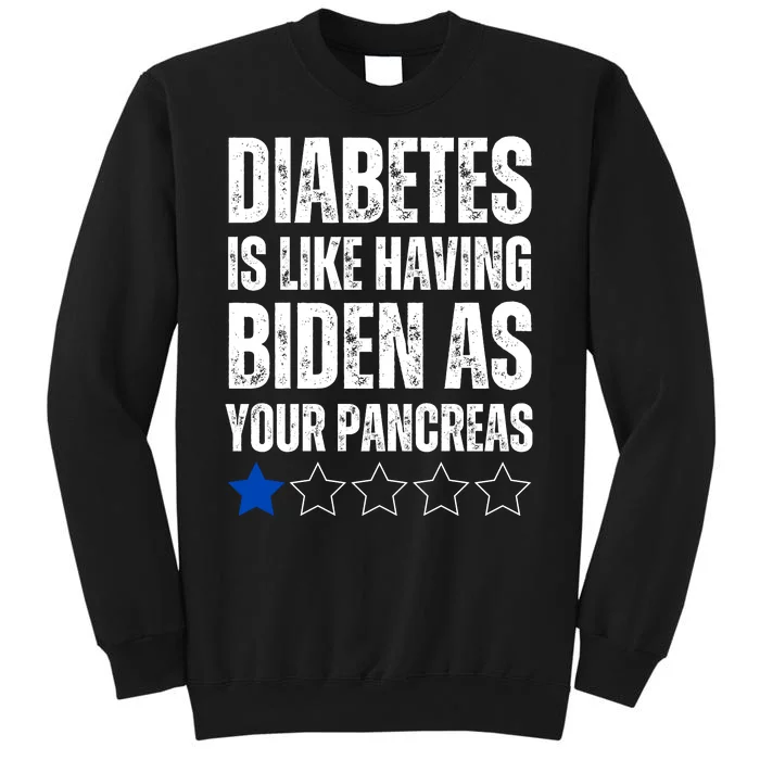 Diabetes Is Like Having Biden As Your Pancreas Tall Sweatshirt