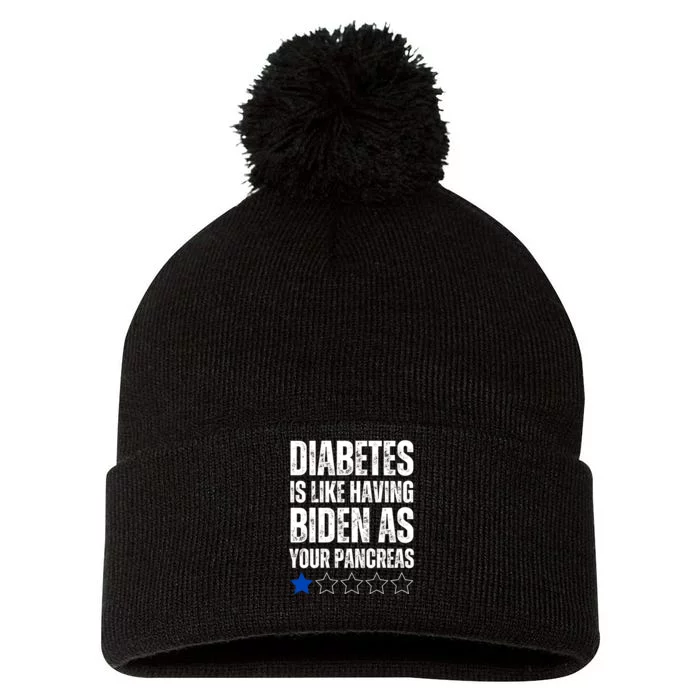 Diabetes Is Like Having Biden As Your Pancreas Pom Pom 12in Knit Beanie