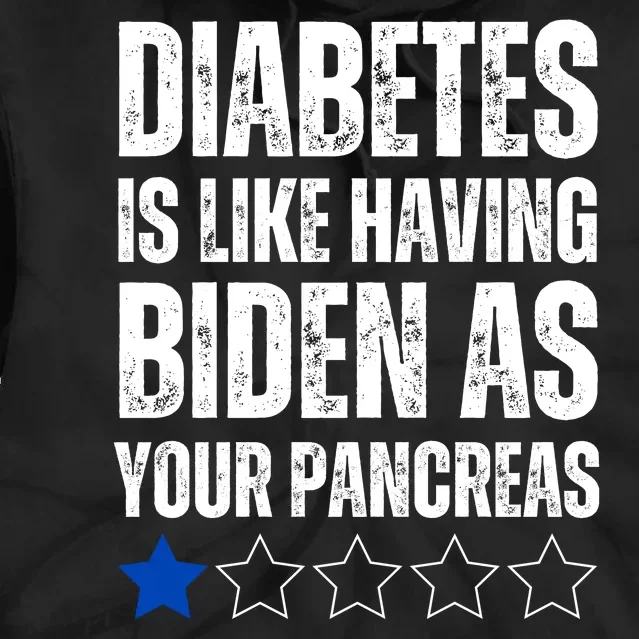 Diabetes Is Like Having Biden As Your Pancreas Tie Dye Hoodie