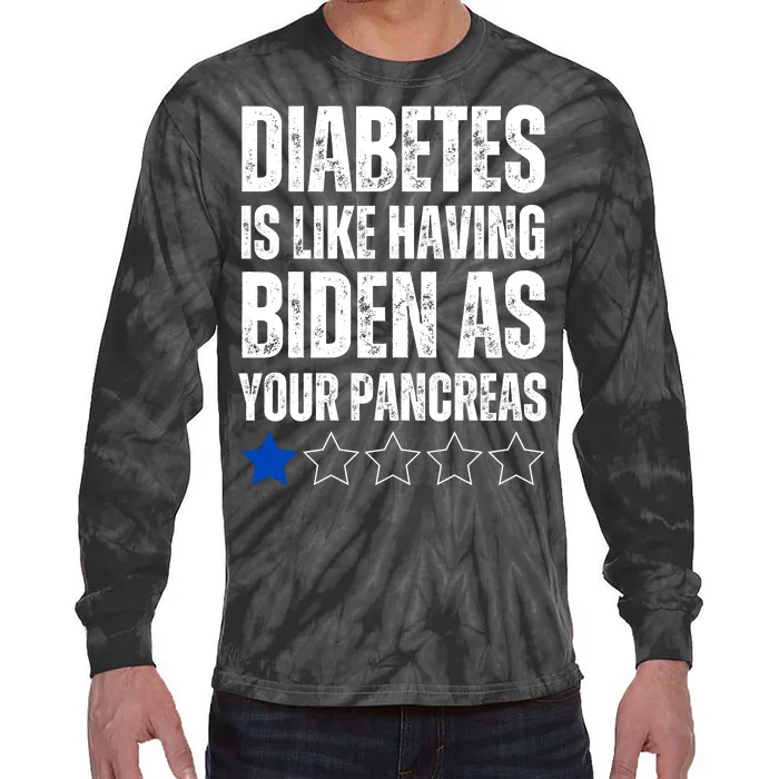 Diabetes Is Like Having Biden As Your Pancreas Tie-Dye Long Sleeve Shirt