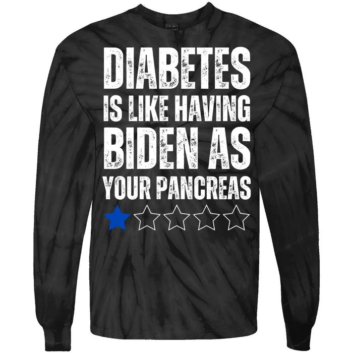 Diabetes Is Like Having Biden As Your Pancreas Tie-Dye Long Sleeve Shirt