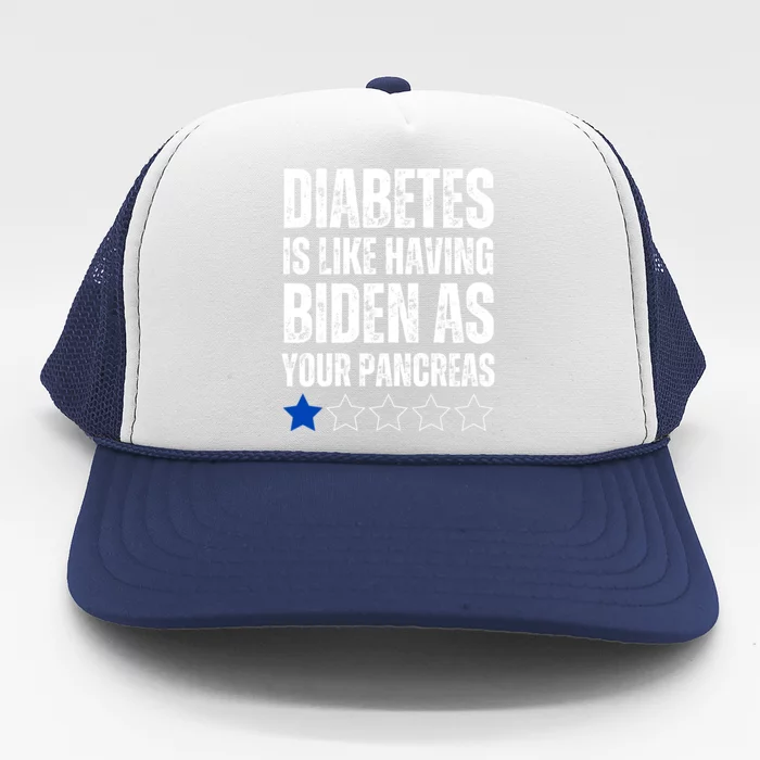 Diabetes Is Like Having Biden As Your Pancreas Trucker Hat