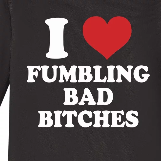 Dirtyxmike I Love Fumbling Bad Bitches Baby Long Sleeve Bodysuit