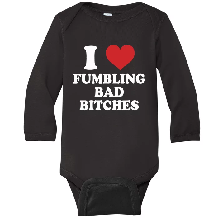 Dirtyxmike I Love Fumbling Bad Bitches Baby Long Sleeve Bodysuit