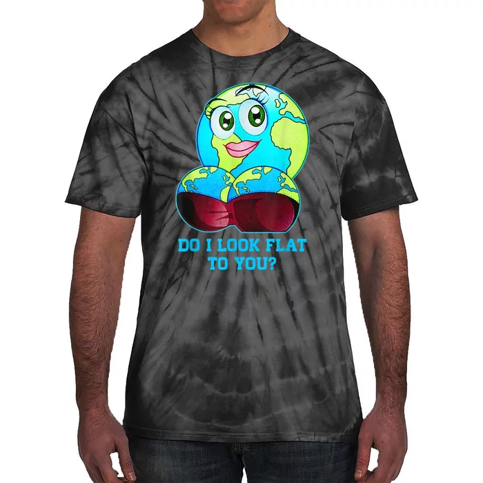 Do I Look Flat To You Earth Day Mother Day Tie-Dye T-Shirt