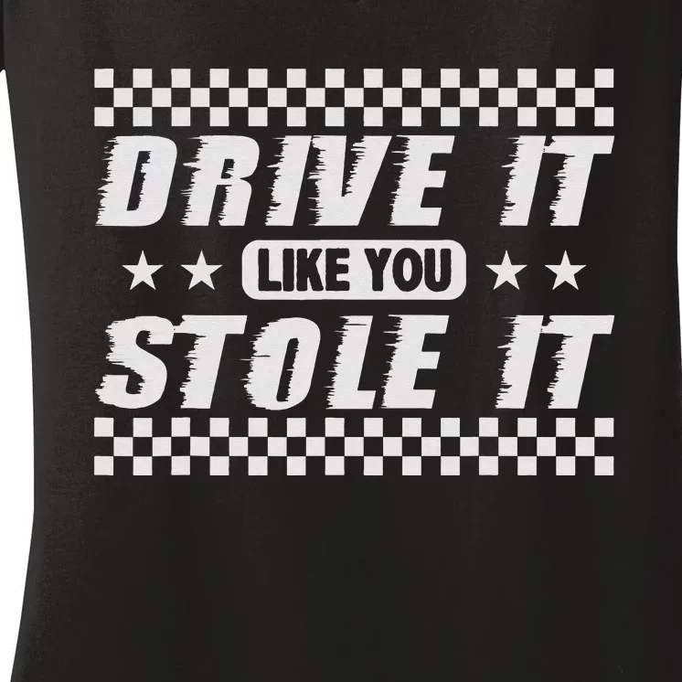 Drive It Like You Stole It Humorous Fun Sports Car V8 Women's V-Neck T-Shirt