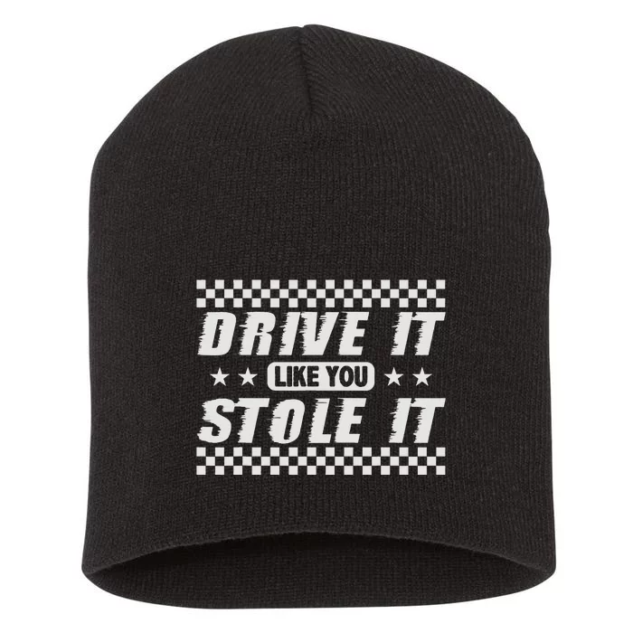 Drive It Like You Stole It Humorous Fun Sports Car V8 Short Acrylic Beanie