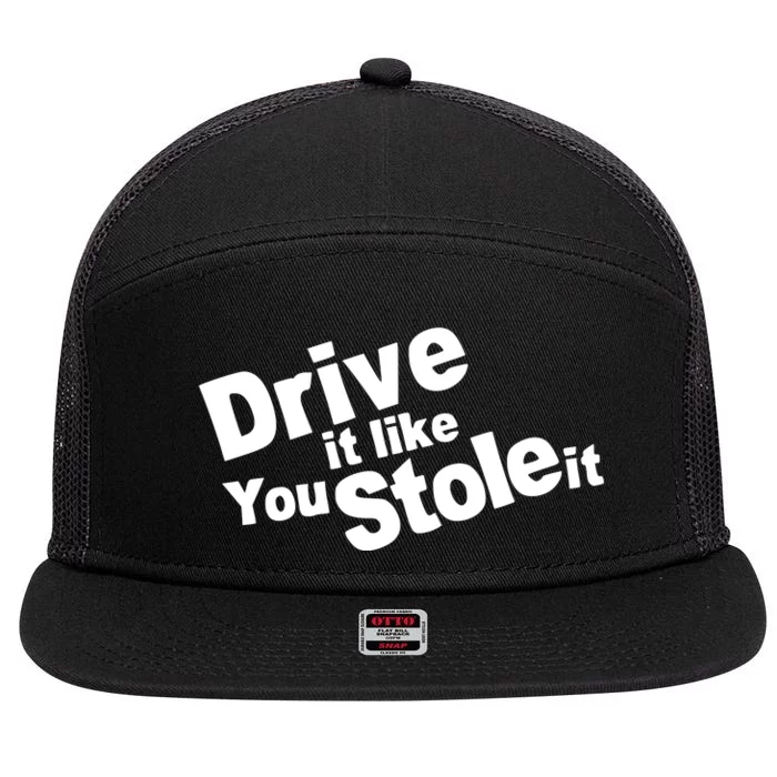 Drive It Like You Stole It 7 Panel Mesh Trucker Snapback Hat