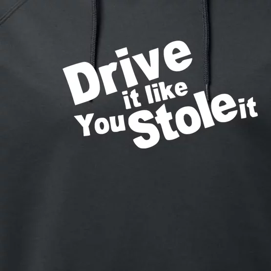 Drive It Like You Stole It Performance Fleece Hoodie