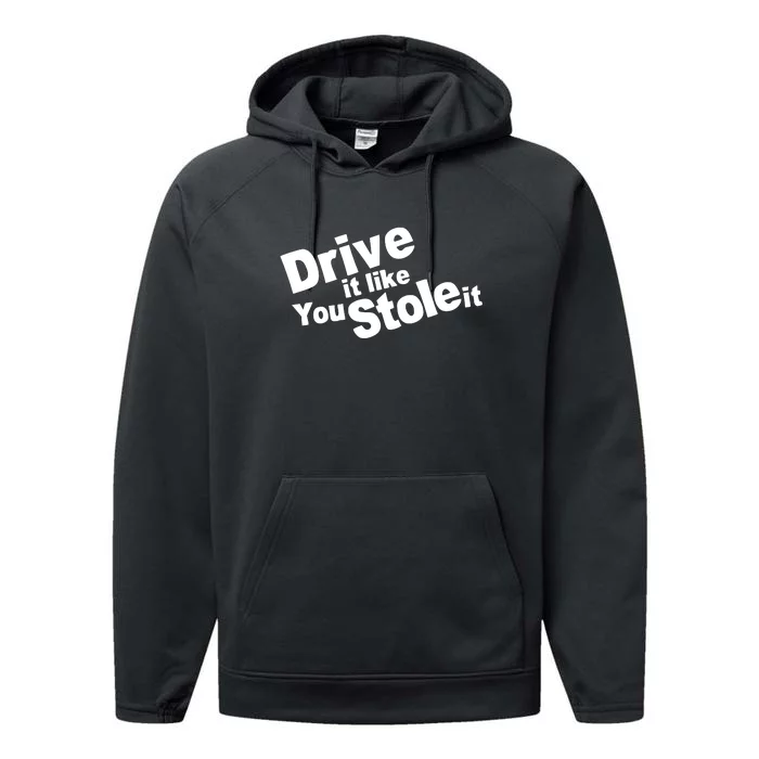 Drive It Like You Stole It Performance Fleece Hoodie