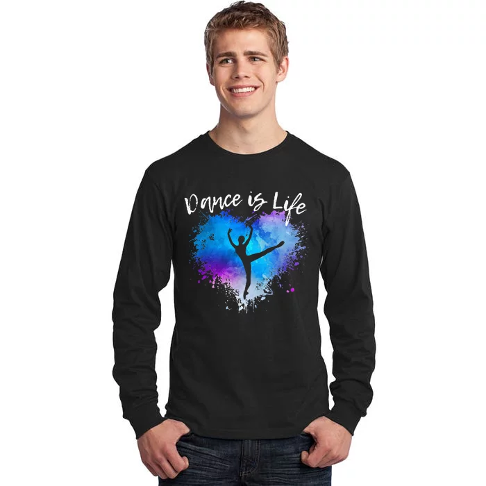 DANCE IS LIFE Ballet Dancing Ballerina N Tween Girl Mom Tall Long Sleeve T-Shirt