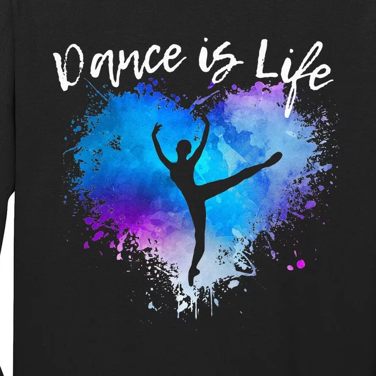 DANCE IS LIFE Ballet Dancing Ballerina N Tween Girl Mom Tall Long Sleeve T-Shirt