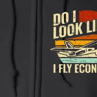 Do I Look Like I Fly Economy Design Travel Traveling Funny Full Zip Hoodie