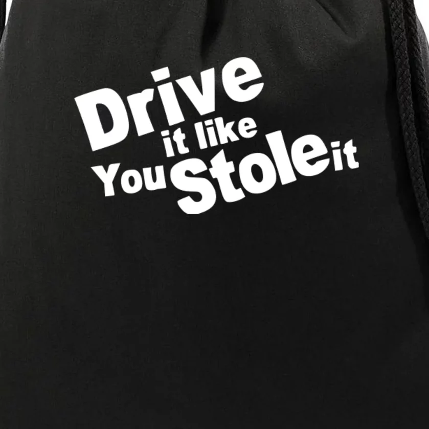 Drive It Like You Stole It Car Lover Drawstring Bag