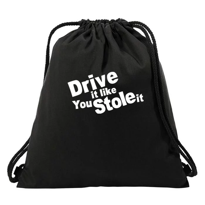 Drive It Like You Stole It Car Lover Drawstring Bag