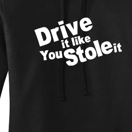 Drive It Like You Stole It Car Lover Women's Pullover Hoodie