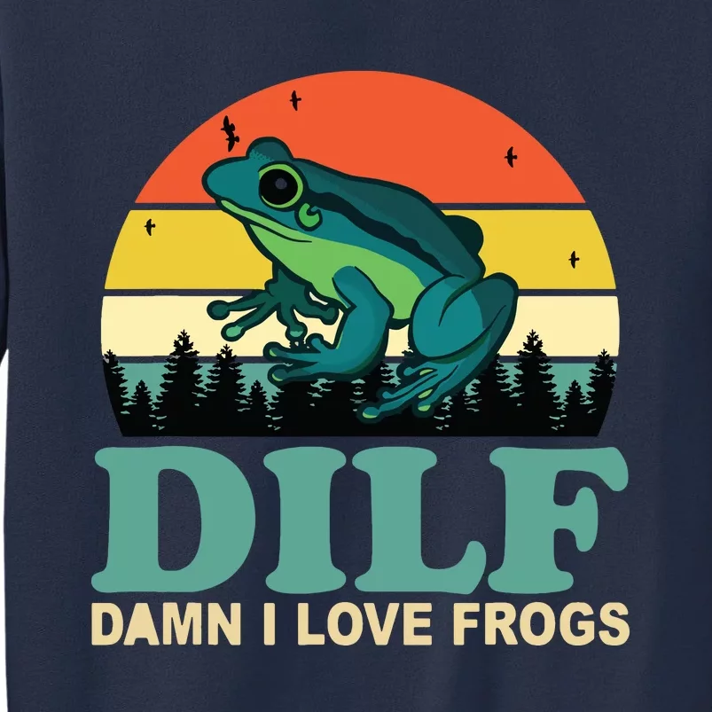 DILFDamn I Love Frogs Funny Saying FrogAmphibian Lovers Sweatshirt