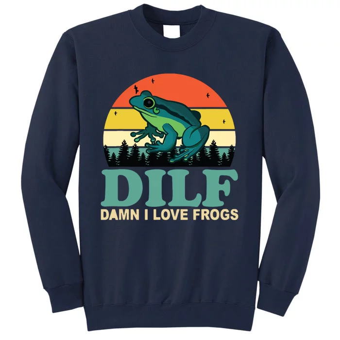 DILFDamn I Love Frogs Funny Saying FrogAmphibian Lovers Tall Sweatshirt