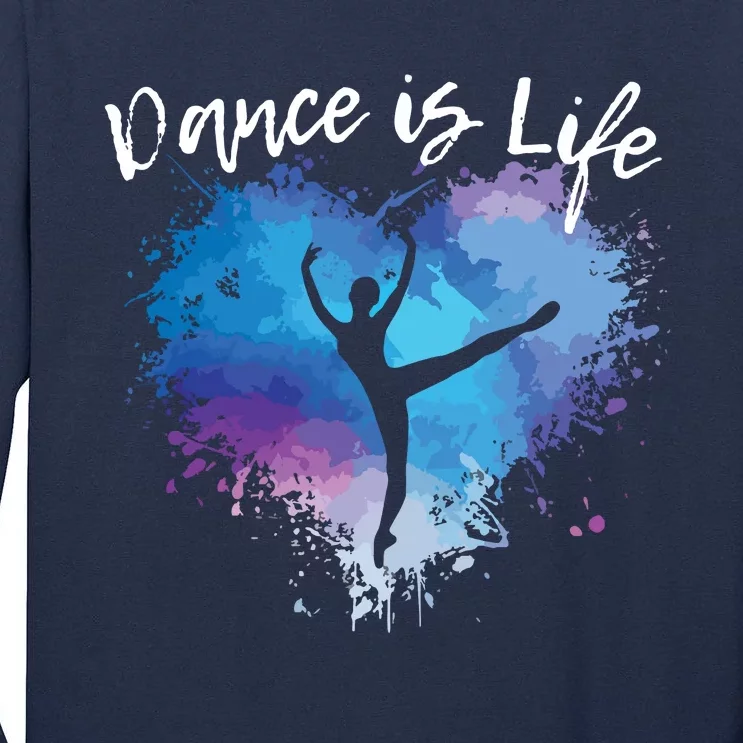 DANCE IS LIFE Ballet Dancing Ballerina Teen Tween Girl Mom Tall Long Sleeve T-Shirt