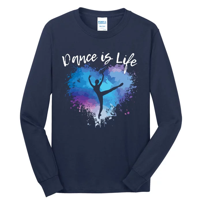 DANCE IS LIFE Ballet Dancing Ballerina Teen Tween Girl Mom Tall Long Sleeve T-Shirt