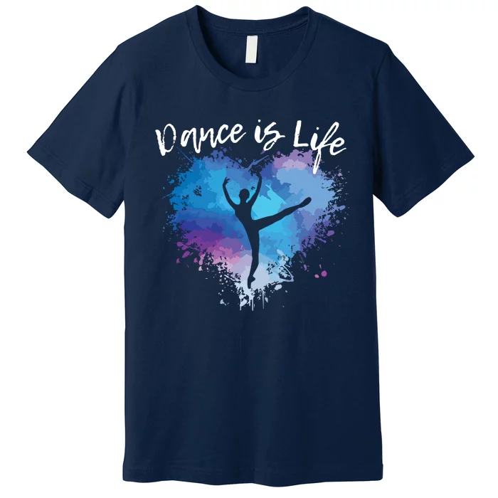 DANCE IS LIFE Ballet Dancing Ballerina Teen Tween Girl Mom Premium T-Shirt