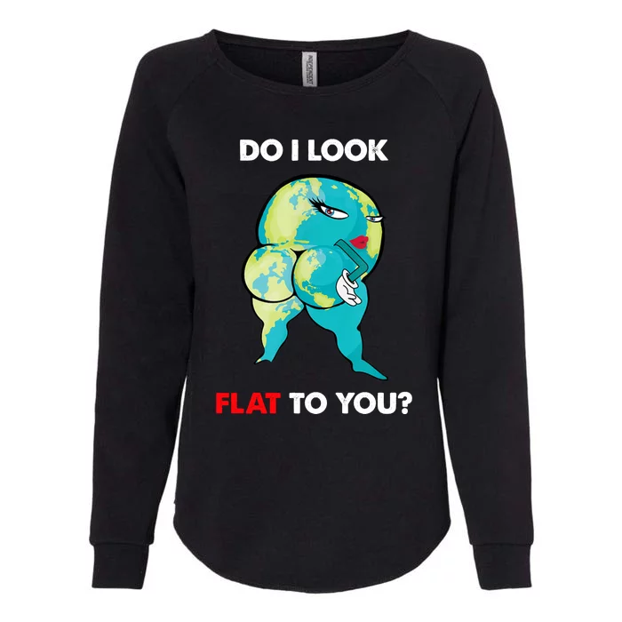 Do I Look Flat To You Anti Flat Thick Earth Womens California Wash Sweatshirt