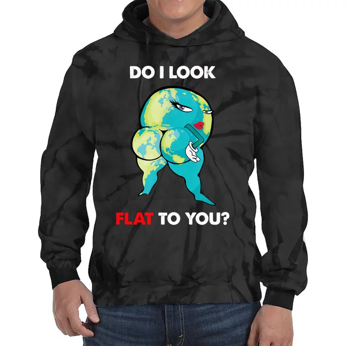 Do I Look Flat To You Anti Flat Thick Earth Tie Dye Hoodie