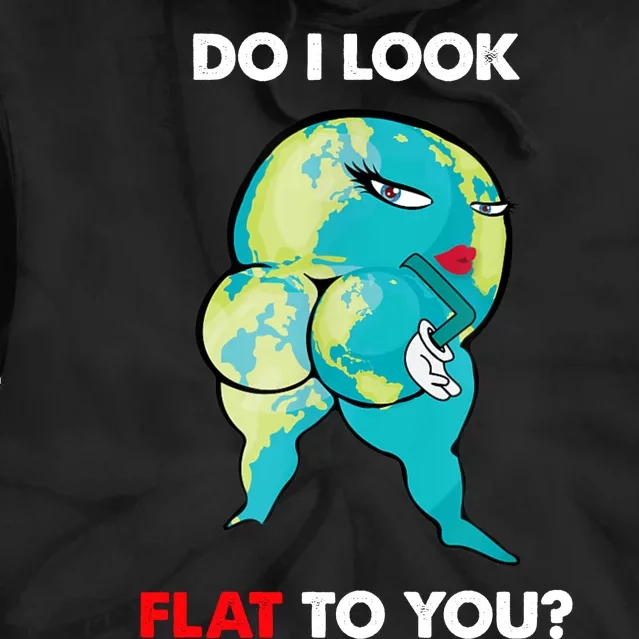 Do I Look Flat To You Anti Flat Thick Earth Tie Dye Hoodie