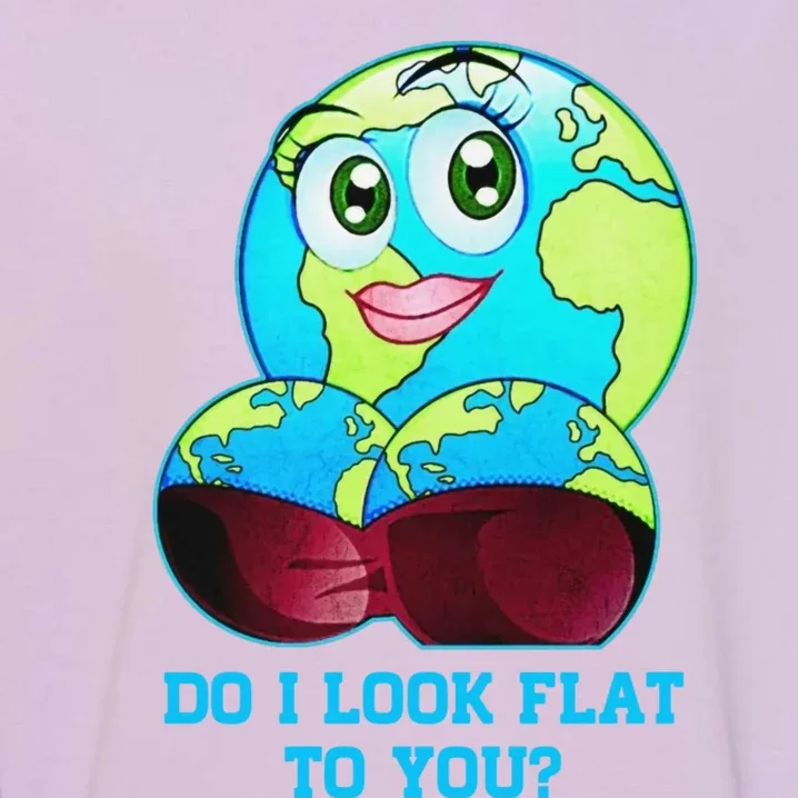 Do I Look Flat To You Funny Anti Flat Earth Garment-Dyed Sweatshirt