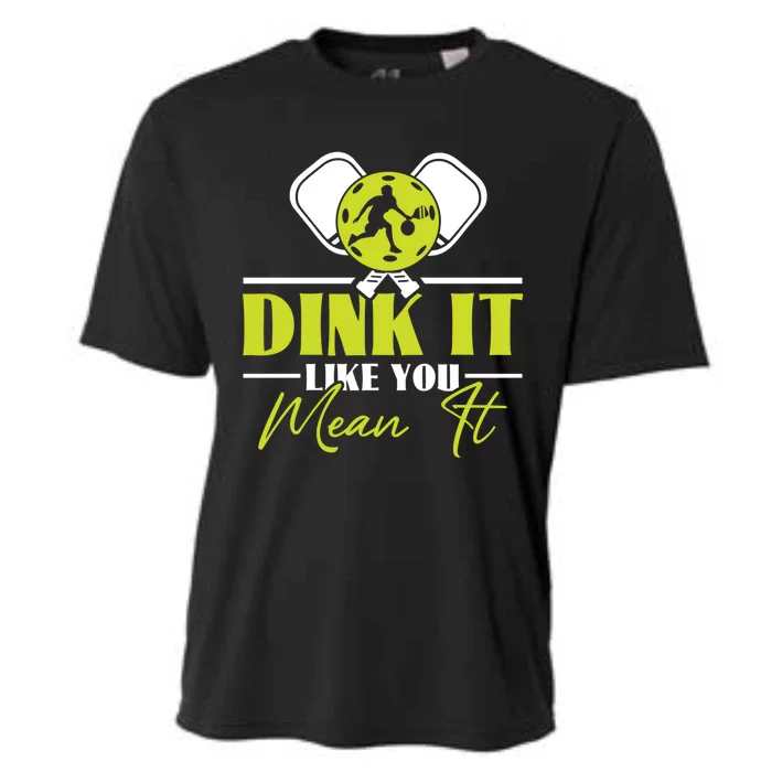 Dink It Like You Mean It Pickleball Player Dink Funny Meaningful Gift Cooling Performance Crew T-Shirt