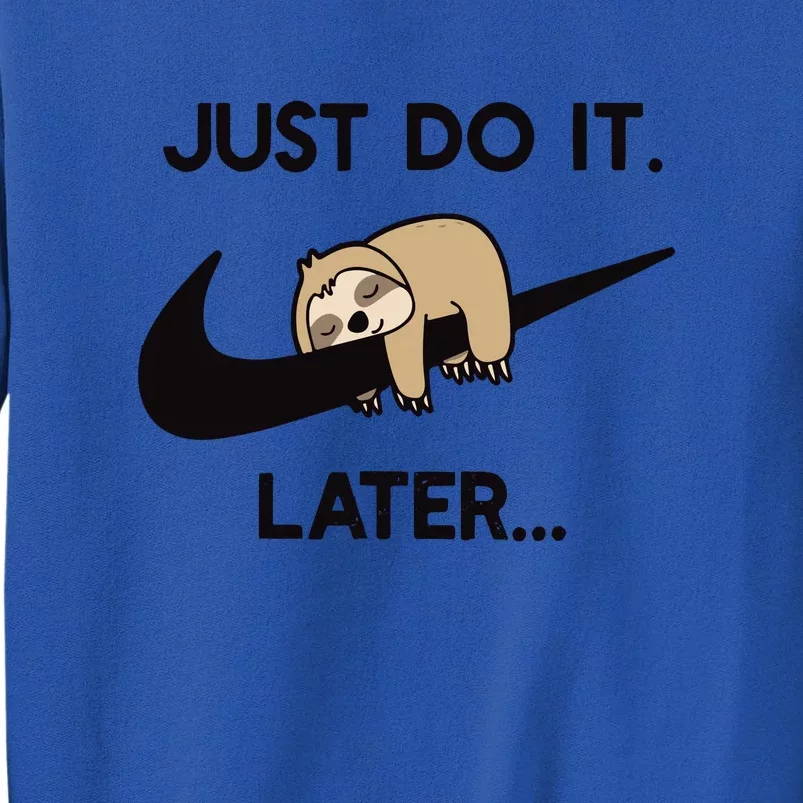 Do It Later Funny Sleepy Sloth For Lazy Sloth Lover Tall Sweatshirt