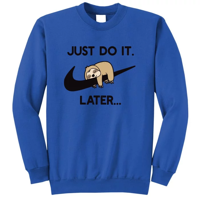 Do It Later Funny Sleepy Sloth For Lazy Sloth Lover Tall Sweatshirt