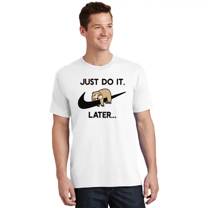 Do It Later Funny Sleepy Sloth For Lazy Sloth Lover T-Shirt